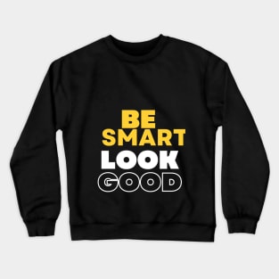 Be smart look good men fashion Crewneck Sweatshirt